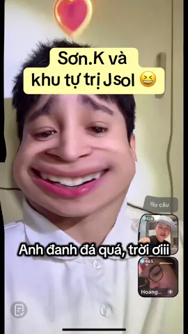 Cán bộ Sơn.K và khu tự trị JSOL 😆😆 #xuhuong #viral #fyp #SonK #Jsol 