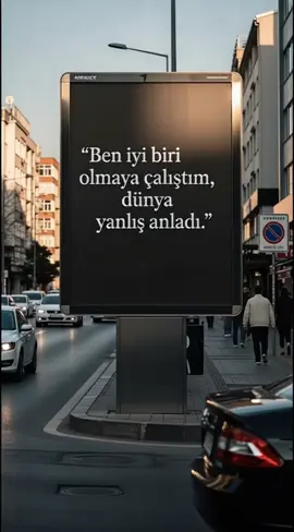 #BenİyiBiriOlmayaÇalıştım #KapsamKafe #GününSözü #ReklamPanosu #GerçekçiSahne 