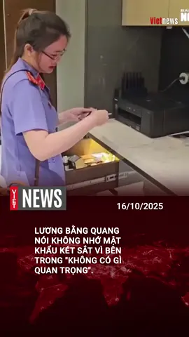 Lương bằng quang nói không nhớ mật khẩu két sắt vì bên trong -không có gì quan trọng #vietnews #vietnews09 #hot #tintuc #thinhhanh 