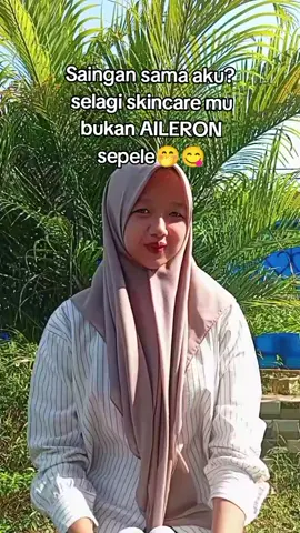 selagi kamu ga pake AILERON, km bukan sainganku😋#skincarebpom #skincaremurahbpom #aileronskincare 