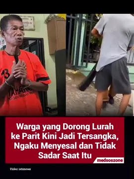 - Polisi menangkap Mawardi, warga yang mendorong Lurah Perintis, Medan, Sumatra Utara, Muhammad Fadli hingga jatuh ke parit. Kapolsek Medan Timur, Kompol Agus Butar Butar mengungkapkan, pelaku saat ini telah ditetapkan sebagai tersangka. 