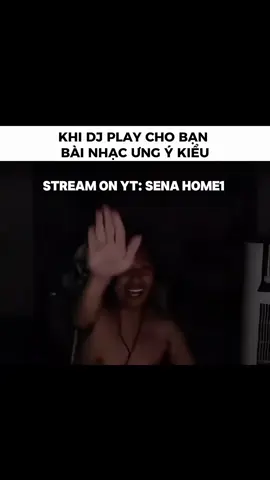 Khi DJ play cho bạn bài nhạc ưng ý kiểu #sena 