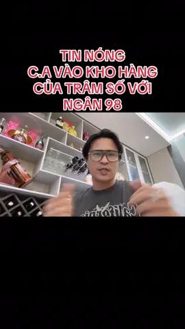 TIN NÓNG C.A VÀO KHO HÀNG CỦA TRÂM SỐ VỚI NGÂN 98#xuhuong 