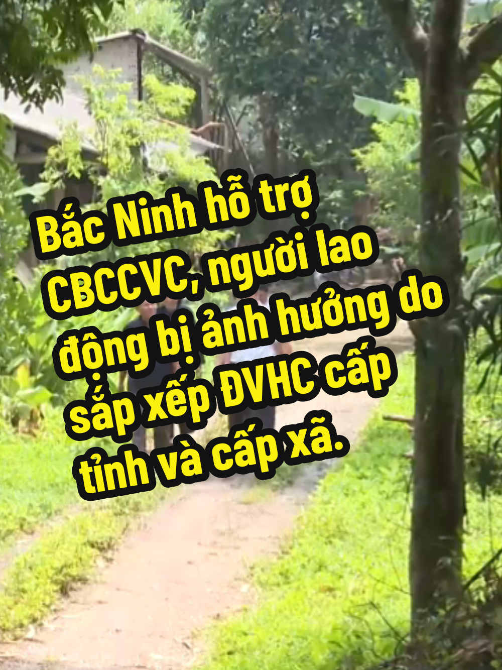 Bắc Ninh hỗ trợ CBCCVC, người lao động bị ảnh hưởng do sắp xếp ĐVHC cấp tỉnh và cấp xã. #bacninhtrongtoi9899 #bacgiangbacninh #sapnhaptinh #tintuc  #congchuc 