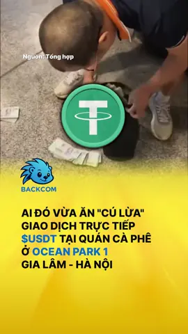 Ae nghĩ bên chuyển có khả năng là mất tiền luôn ko? #backcom #cashback #usdt #vietnam #hanoi #vinhomeoceanpark1  #otc