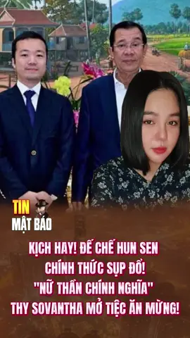 Thy Sovantha ăn mừng đế chế Hun Sen sụp đỗ#tinmatbao #thysovantha #hunsen #tiktoknews #tintuc 