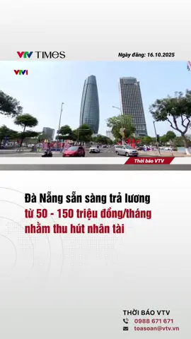 Theo chính sách thu hút nhân lực chất lượng cao của TP. Đà Nẵng, mức lương đối với chuyên gia, nhà quản lý, nhà quản trị doanh nghiệp, nhà khoa học đầu ngành được hưởng từ 50-150 triệu đồng/tháng. #vtvtimes #tiktoknews #danang #traluongcao #thuhutnhantai 