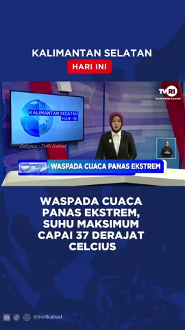WASPADA CUACA PANAS EKSTREM, SUHU MAKSIMUM CAPAI 37 DERAJAT CELCIUS #tiktokberita #beritatiktok #beritaviral  #berita #viral #kalsel #beritaterkini Saksikan Siaran TVRI Kalsel Melalui: *Channel digital: Banjarmasin Ch. 30 UHF Haruai Ch. 27 UHF Kotabaru Ch. 30 UHF Kandangan Ch. 29 UHF *Live streaming Youtube TVRI Kalsel *TVRI Klik Kalsel www.klik.tvri.go.id *Satelit Merah Putih Telkom 4 Freq. 3800 Simbol Rate 32700