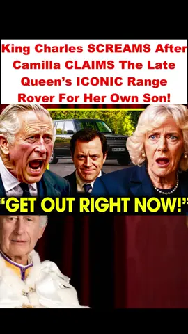 King Charles SCREAMS After Camilla CLAIMS The Late Queen’s ICONIC Range Rover For Her Own Son!#royalfamily #story #kingcharles 