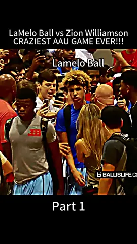 LaMelo Ball vs Zion Williamson ，CRAZIEST AAU GAME EVER!!! Part 1. #lameloball #basketball 