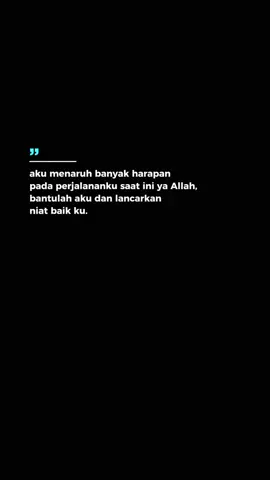 bantulah aku ya allah Di setiap harapanku dan impianku yang ku do'a kan 😌🤲#qoutesstorywa #quotes 
