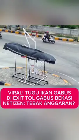 viral video tugu ikan gabus di exit tol gabus bekasi, netizen mempertanyakan anggaran untuk tugu ikan gabus tersebut. sumber: infobekasi