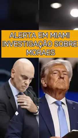 ALERTA EM MIAMI INVESTIGAÇÃO SOBRE MORAES #alexandredemoraes #donaldtrump #cidadãamericana #tiktoknoticias @Deus está no comando Brasil @Deus está no comando Brasil @Deus está no comando Brasil 