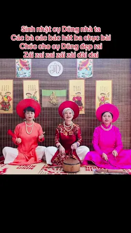 Chúc cho cụ Dũng đẹp zai - Bước sang tuổi mới được dài thêm ra  - Tuyết Tuyết hát vui mừng sinh nhật 