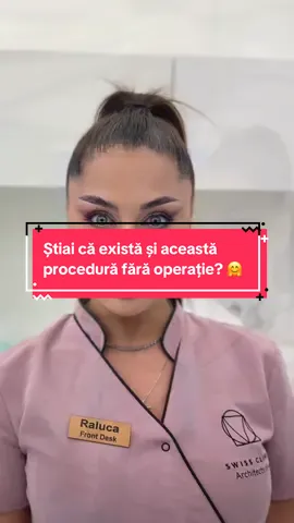 Știai că există și această procedură fără operație? 🤗