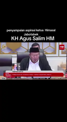 Penyampaian Aspirasi  ketua HIMASAL JABOTABEK KH Agus Salim HM  didalam rapat Audensi Pembahasan isu tayangan Trans 7 terkait pesantren Lirboyo kediri . #DPR #himasal  #trans7 #lirboyo #pesantren