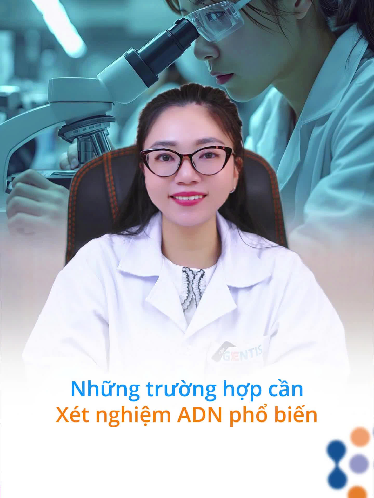 Những trường hợp cần Xét nghiệm ADN phổ biến 🤔 #gentis_hcm #gentis #xetnghiem #xetnghiemadn #nipt #xetnghiemnipt #adn #ivfsuccess #mebauthongthai #thalassemia #down #edward #patau