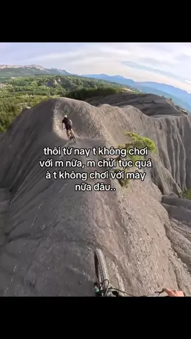 thôi từ nay t không chơi  với m nữa, m chửi tục quá à t không chơi với mày nữa đâu..