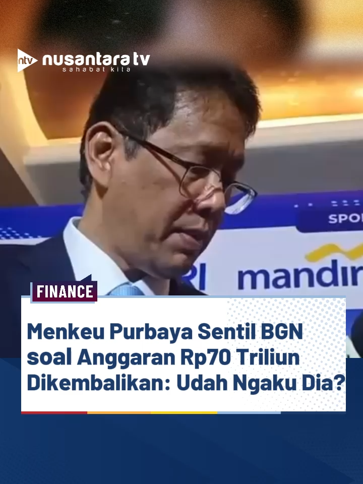 Kepala BGN mengumumkan pengembalian anggaran MBG sebesar Rp70 triliun kepada Presiden Prabowo karena diperkirakan tidak akan terserap habis di tahun ini. Hal ini langsung direspons oleh Menkeu Purbaya yang menjelaskan bahwa dana Rp70 triliun tersebut sebetulnya adalah permintaan tambahan anggaran BGN yang belum sempat dianggarkan atau dialokasikan oleh Kementerian Keuangan, sehingga 
