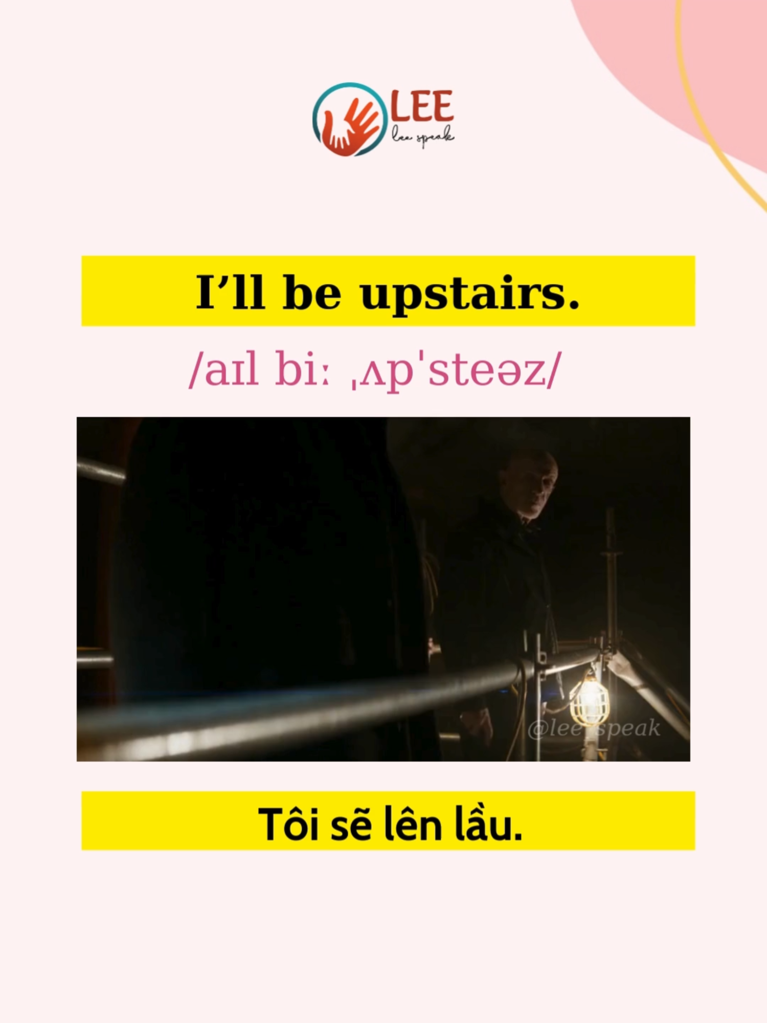 I’ll be upstairs.  #lee_speak #learnenglish #xuhuong #LearnOnTikTok #xuhướng #englishforbeginners