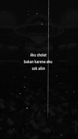 Aku sholat bukan karena aku taat atau sangat paham agama, #quotesislam #selfreminder #reminderislamic #jjkatakata #bismillahrame 