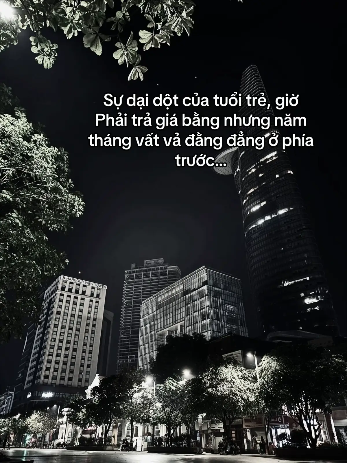 Sự dại dột của tuổi trẻ, giờ Phải trả giá bằng nhưng năm tháng vất vả đằng đẳng ở phía trước…