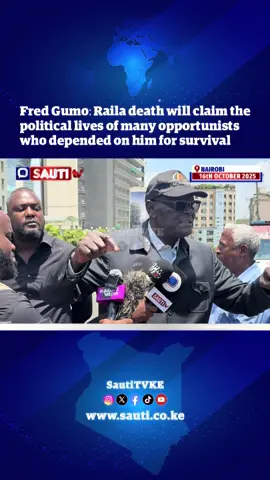 Former Westlands MP Fred Gumo warns political opportunists who have been depending on Raila Odinga for survival.