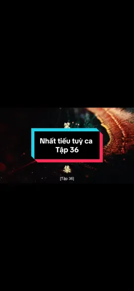 NHẤT TIẾU TUỲ CA  #tập36-1 #odaycophimhay #phimcotrang #phimkiemhiep 