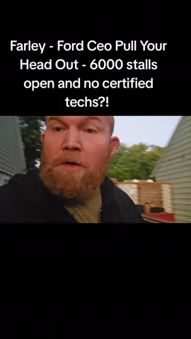 Farley - Ford Ceo Pull Your Head Out - 6000 stalls open and no certified techs?! 