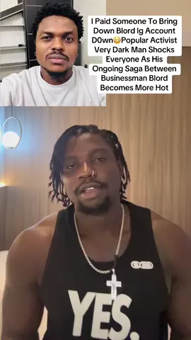 I Paid Someone To Bring Down Blord Ig Account D0wn😳Popular Activist Very Dark Man Shocks Everyone As His Ongoing Saga Between Businessman Blord Becomes More Hot #fyp #goviral #vdm #blord 
