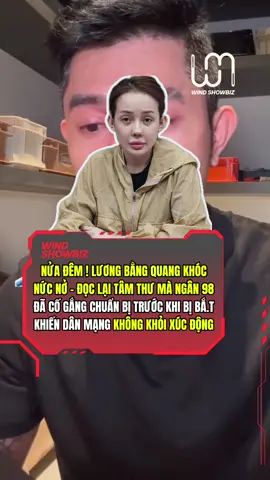 CĐM xúc động trước tâm thư mà Ngân 98 để lại. #Ngan98 #DREAMeRMedia #windshowbiz #luongbangquang #ngan98bibat 