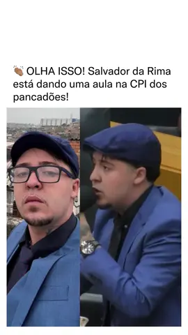 Salvador da Rima está dando uma aula na CPI dos pancadões! 👏🏽🔥