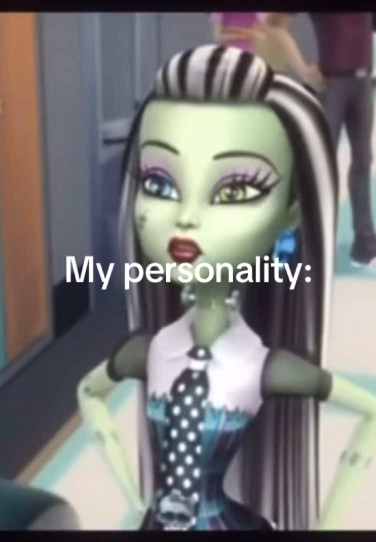 My personality #monsterhigh #frankiestien #myoersonality #fyp #viral 