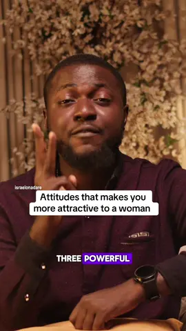 Three powerful attitudes that makes you more attractive to a woman #fyp #Love #motivation #Relationship #israelonadare 