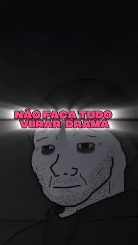 Não coloque muito drama em tudo que você vive. #desenvolvimentopessoal #masculinidade #fyp 