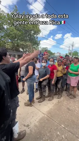 Toda la gente que yulay ayudó en poza rica veracruz #yulay #pozarica #veracruz #ayudando #mexico 