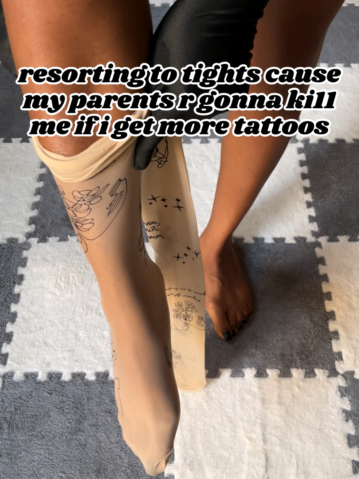resorting to tights cause my parents r gonna ki11 me if i get more tattoos #pantyhose #tights #tiktokshop #tiktokfinds #vhkyshop 
