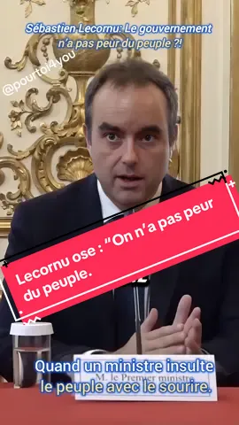 Lecornu ose : “On n’a pas peur du peuple. #pourtoi4you #lecornu #assembleenationale #gouvernementfrancais #reveillezvous 