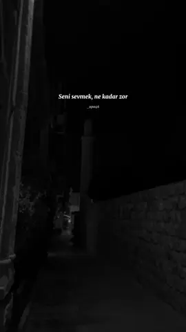 Seni sevmek, ne kadar zormuş..