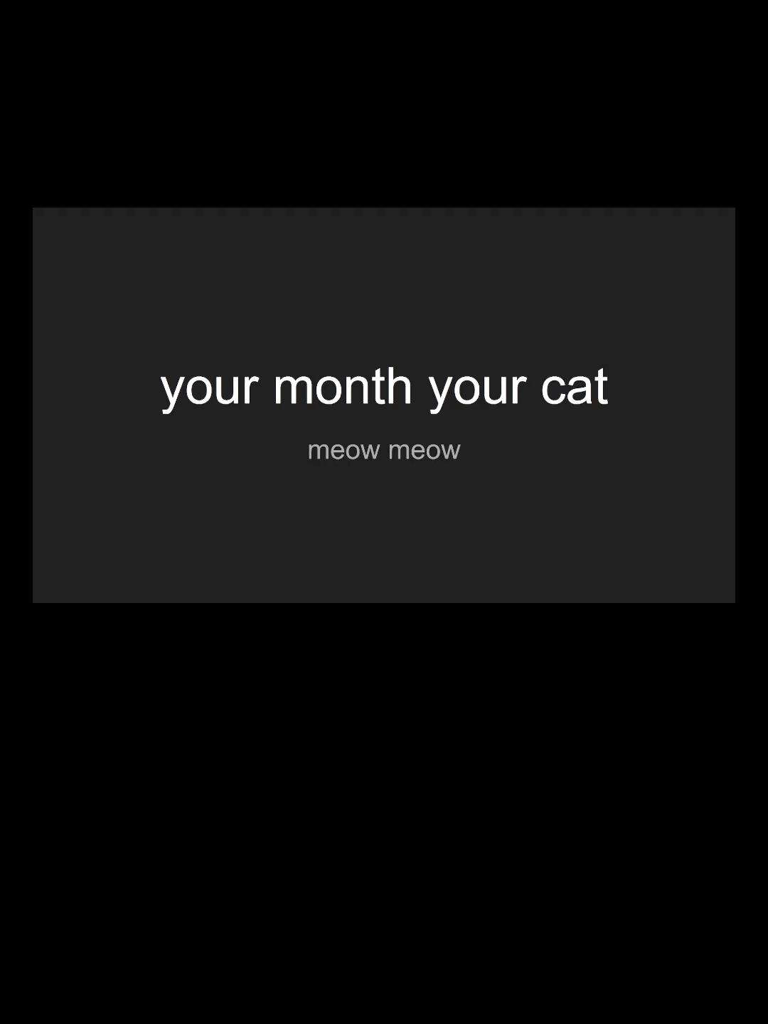 your month your cat! it's yours! all month! all the time actually! depending on your month, that's the cat you get! #yourmonthyourthing