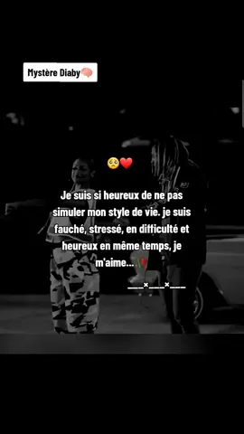 Je suis si heureux de ne pas simuler mon style de vie.je suis fauché, stressé, en difficulté et heureux en même temps, je m'aime.🥺❤️