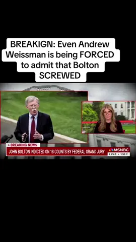 BREAKIGN: Even Andrew Weissman is being FORCED to admit that Bolton SCREWED