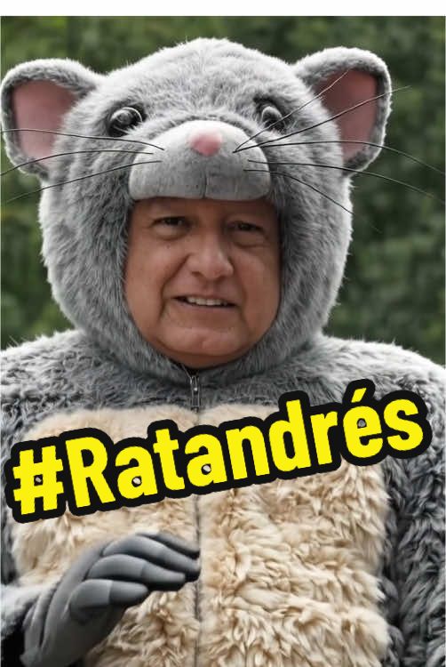 Ratandrés López Obrador 😬