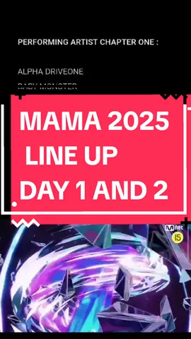 MAMA LINE UP PERFORMANCE DAY 1 & 2. LINE UP LINE UP #MAMALINEUP #MAMAAWARDS2025 #MAMAAWARDSLINEUP2025 #mamaawards #mamaawards2025  #BABYMONSTER #CORTIS  #ZEROBASEONE #ENHYPEN  #KICKFLIP #heart2hearts #superjunior #straykids #bumsup #alphadriveone 