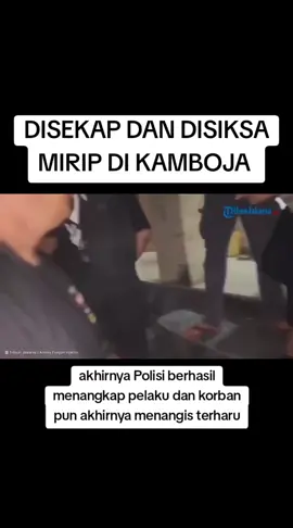 pelaku tergolong sadis menyiksa dan menyekap korban mirip seperti di negara Kamboja