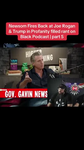 Newsom Fires Back at Joe Rogan & Trump in Profanity filled rant on Black Podcast | part 5