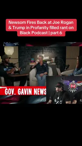 Newsom Fires Back at Joe Rogan & Trump in Profanity filled rant on Black Podcast | part 6