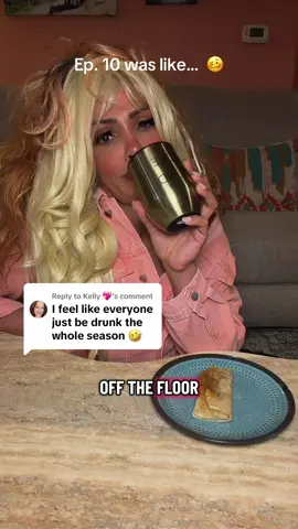 Replying to @Kelly 💖 This is the most inebriated season yet 😭