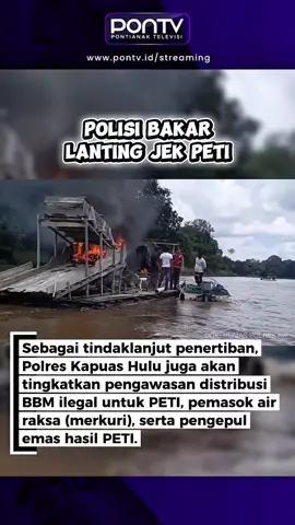 Polisi Bakar Lanting Jek PETI #PetiSuhaid #NangaSuhaid #PolresKapuasHulu #PETI #PETISungaiKapuas