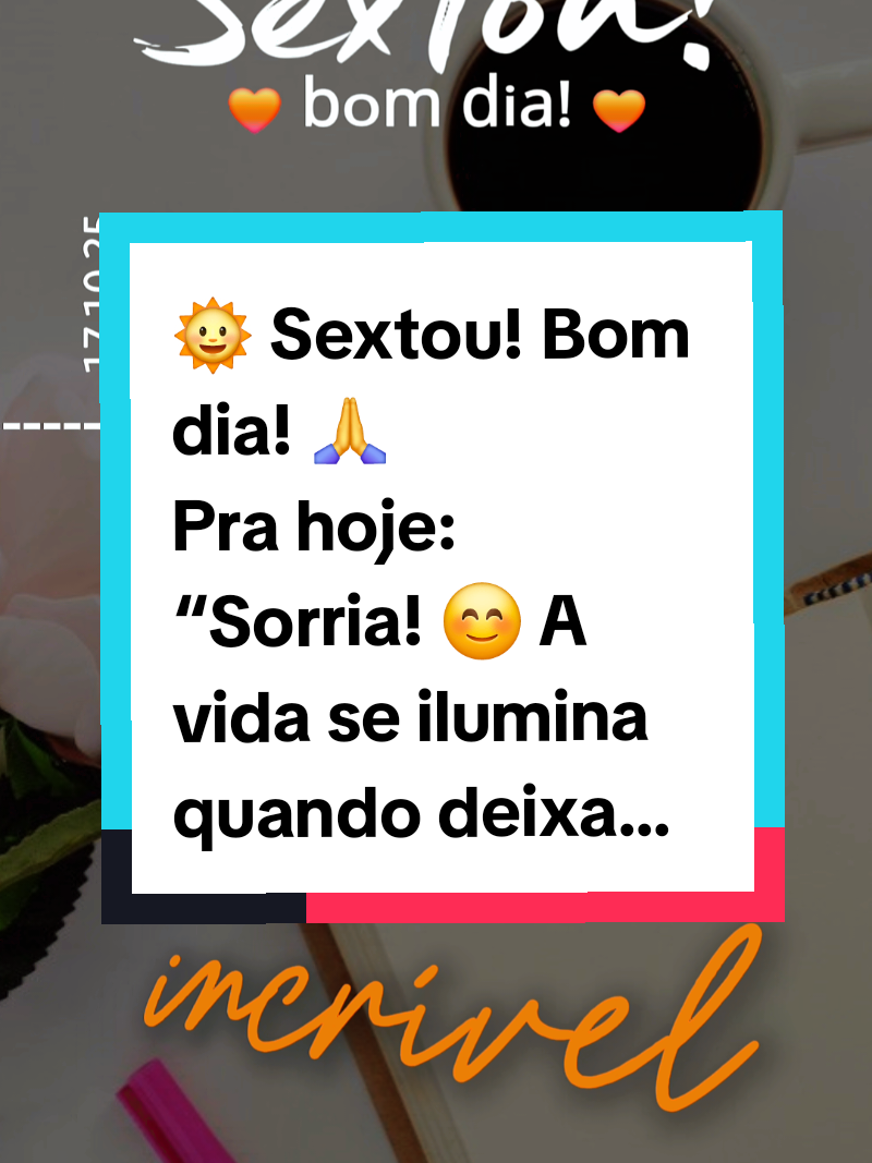 🌞 Sextou! Bom dia! 🌞  17.10.25 Sexta feira 🙏 Pra hoje: “Sorria! 😊 A vida se ilumina quando deixamos o amor de Deus refletir em nosso sorriso. Não deixe nada apagar a alegria que vem do Senhor!” ✨💛 🌷 Que o seu fim de semana seja incrível e abençoado! 🙏💫 #bomdiasextafeira  #BomDiaComDeus #Sextou #Alegria #Fé 